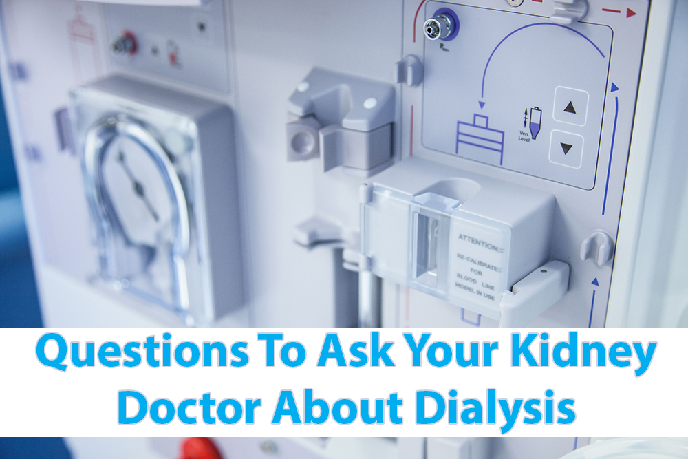 Questions To Ask Your Kidney Doctor About Dialysis